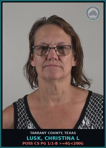 CCW arrest card for Lusk, Christina L in Tarrant County: POSS CS PG 1/1-B >=4G<200G