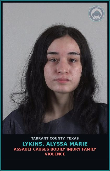 CCW arrest card for Lykins, Alyssa Marie in Tarrant County: ASSAULT CAUSES BODILY INJURY FAMILY VIOLENCE