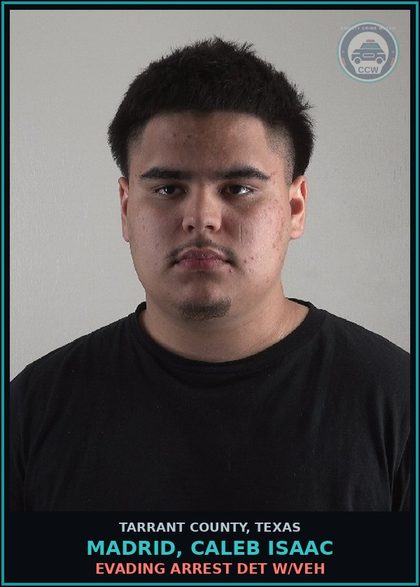 CCW arrest card for Madrid, Caleb Isaac in Tarrant County: EVADING ARREST DET W/VEH