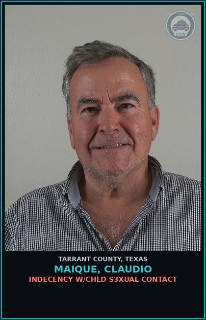 CCW arrest card for Maique, Claudio in Tarrant County: INDECENCY W/chld s3xual CONTACT