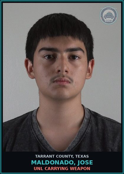 CCW arrest card for Maldonado, Jose in Tarrant County: UNL CARRYING WEAPON