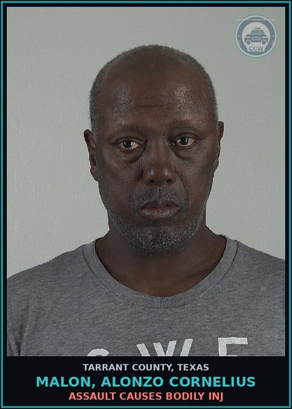 CCW arrest card for Malon, Alonzo Cornelius in Tarrant County: ASSAULT CAUSES BODILY INJ