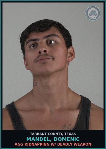 CCW arrest card for Mandel, Domenic in Tarrant County: AGG ASSAULT W/DEADLY WEAPON
