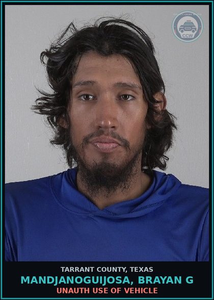CCW arrest card for Mandjanoguijosa, Brayan G in Tarrant County: UNAUTH USE OF VEHICLE
