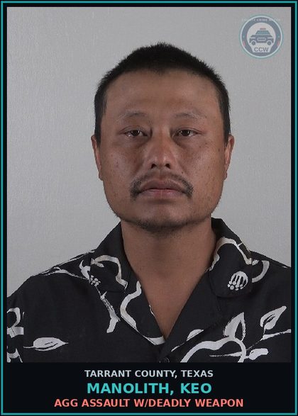 CCW arrest card for Manolith, Keo in Tarrant County: AGG ASSAULT W/DEADLY WEAPON