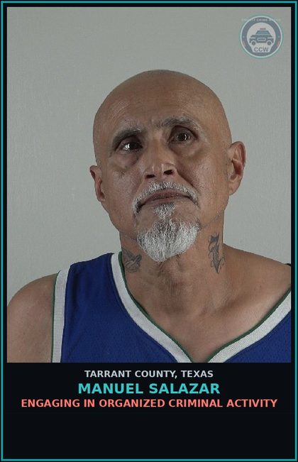 CCW arrest card for Manuel Salazar in Tarrant County: ENGAGING IN ORGANIZED CRIMINAL ACTIVITY