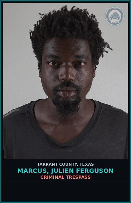 CCW arrest card for Marcus, Julien Ferguson in Tarrant County: CRIMINAL TRESPASS