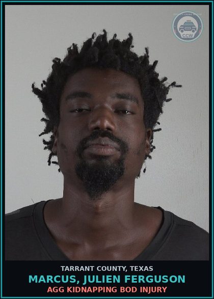CCW arrest card for Marcus, Julien Ferguson in Tarrant County: AGG KIDNAPPING BOD INJURY