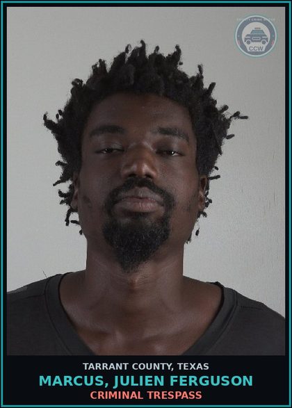CCW arrest card for Marcus, Julien Ferguson in Tarrant County: CRIMINAL TRESPASS
