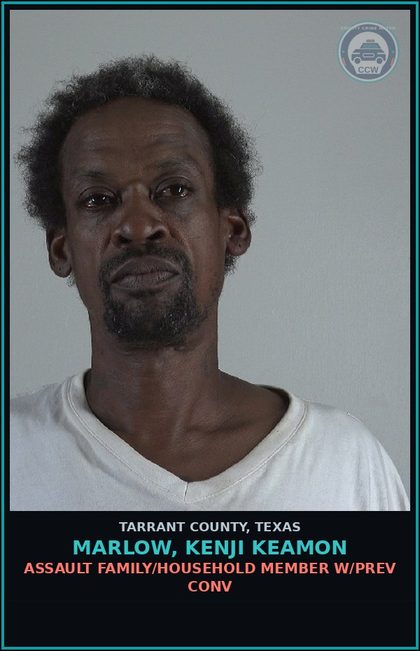 CCW arrest card for Marlow, Kenji Keamon in Tarrant County: ASSAULT FAMILY/HOUSEHOLD MEMBER W/PREV CONV