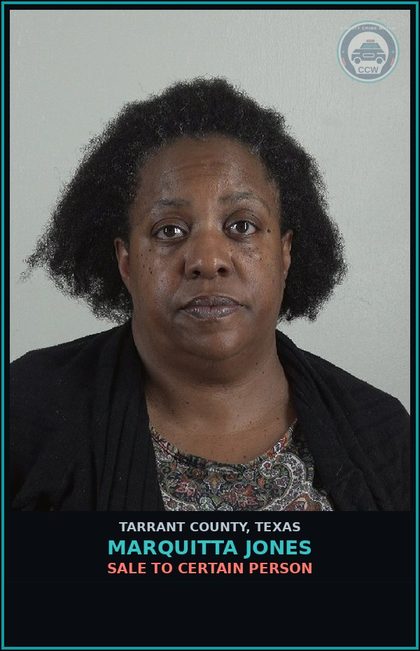 CCW arrest card for Marquitta Jones in Tarrant County: SALE TO CERTAIN PERSON
