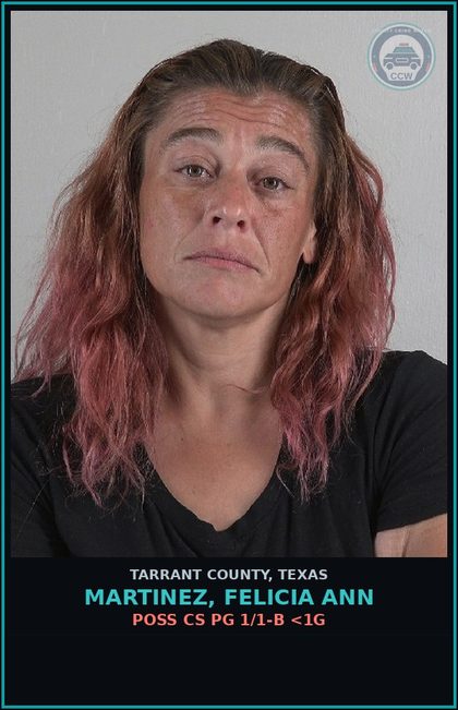 CCW arrest card for Martinez, Felicia Ann in Tarrant County: POSS CS PG 1/1-B <1G