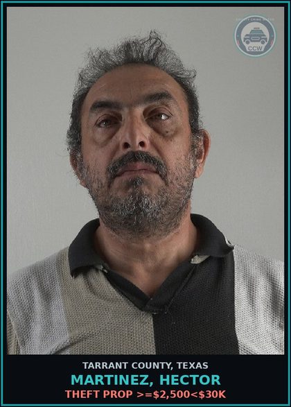 CCW arrest card for Martinez, Hector in Tarrant County: THEFT PROP >=$2,500<$30K