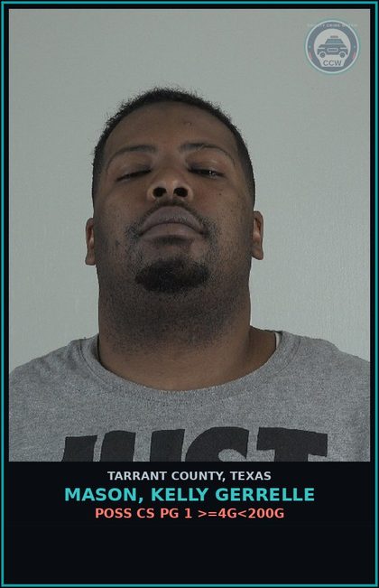 CCW arrest card for Mason, Kelly Gerrelle in Tarrant County: POSS CS PG 1 >=4G<200G