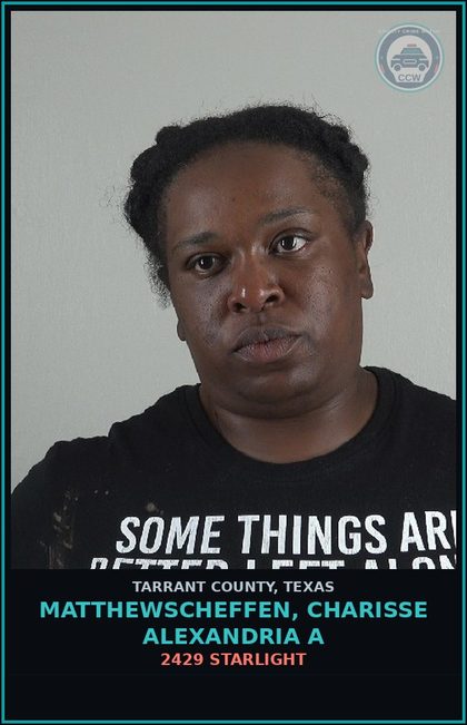 CCW arrest card for Matthewscheffen, Charisse Alexandria A in Tarrant County: 2429 STARLIGHT