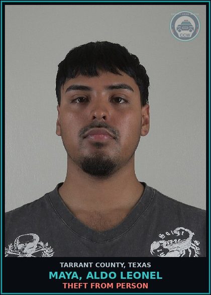 CCW arrest card for Maya, Aldo Leonel in Tarrant County: THEFT FROM PERSON