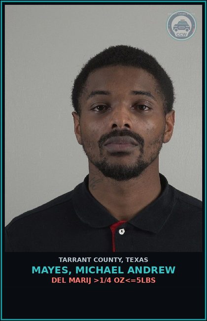 CCW arrest card for Mayes, Michael Andrew in Tarrant County: DEL MARIJ >1/4 OZ<=5LBS