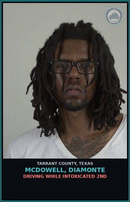 CCW arrest card for Mcdowell, Diamonte in Tarrant County: DRIVING WHILE INTOXICATED 2ND