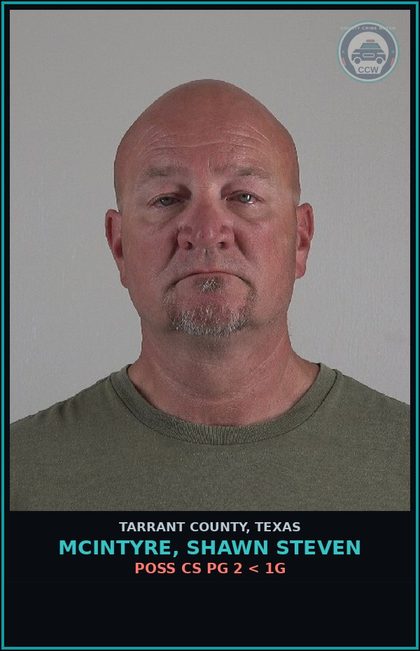 CCW arrest card for Mcintyre, Shawn Steven in Tarrant County: POSS CS PG 2 < 1G