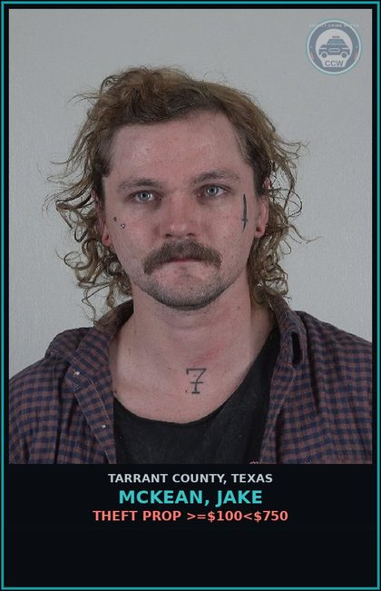 CCW arrest card for Mckean, Jake in Tarrant County: THEFT PROP >=$100<$750