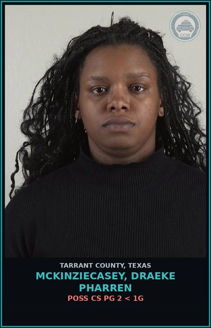 CCW arrest card for Mckinziecasey, Draeke Pharren in Tarrant County: POSS CS PG 2 < 1G