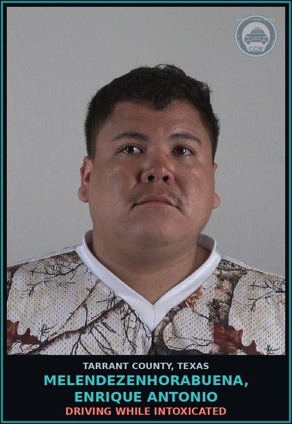 CCW arrest card for Melendezenhorabuena, Enrique Antonio in Tarrant County: DRIVING WHILE INTOXICATED