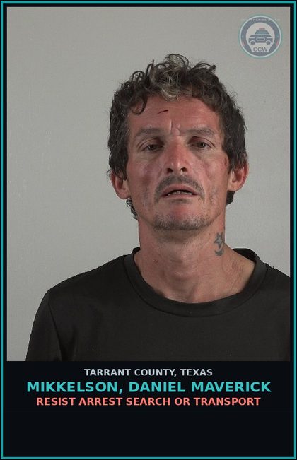 CCW arrest card for Mikkelson, Daniel Maverick in Tarrant County: EVADING ARREST DETENTION