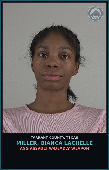 CCW arrest card for Miller, Bianca Lachelle in Tarrant County: AGG ASSAULT W/DEADLY WEAPON