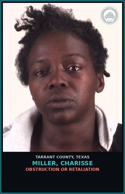 CCW arrest card for Miller, Charisse in Tarrant County: OBSTRUCTION OR RETALIATION