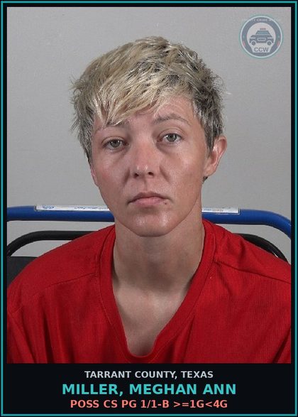 CCW arrest card for Miller, Meghan Ann in Tarrant County: POSS CS PG 1/1-B >=1G<4G