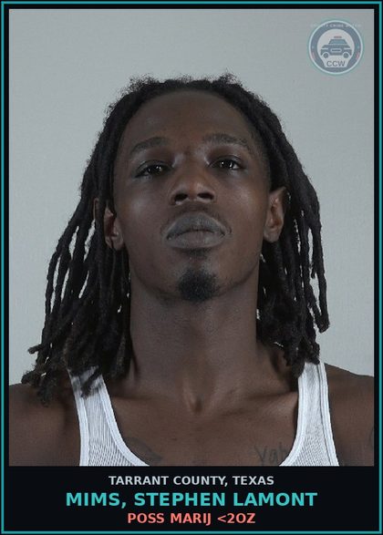 CCW arrest card for Mims, Stephen Lamont in Tarrant County: POSS MARIJ <2OZ