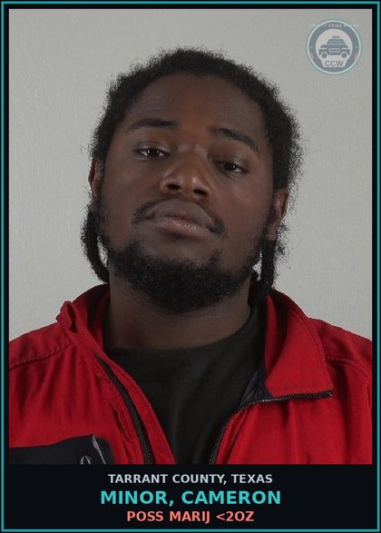CCW arrest card for Minor, Cameron in Tarrant County: POSS MARIJ <2OZ