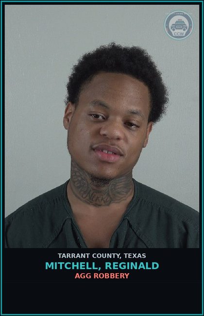 CCW arrest card for Mitchell, Reginald in Tarrant County: AGG ROBBERY