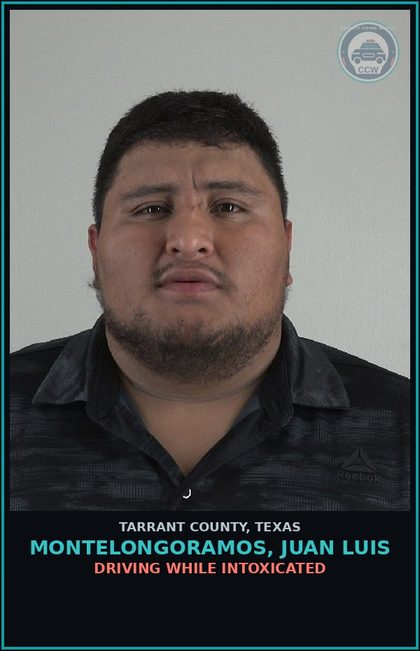 CCW arrest card for Montelongoramos, Juan Luis in Tarrant County: DRIVING WHILE INTOXICATED