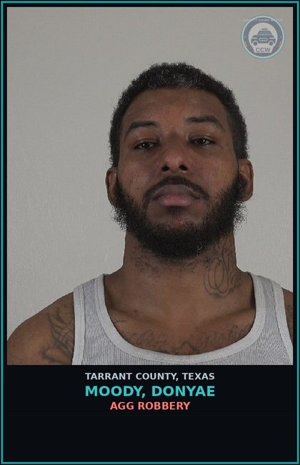 CCW arrest card for Moody, Donyae in Tarrant County: AGG ROBBERY