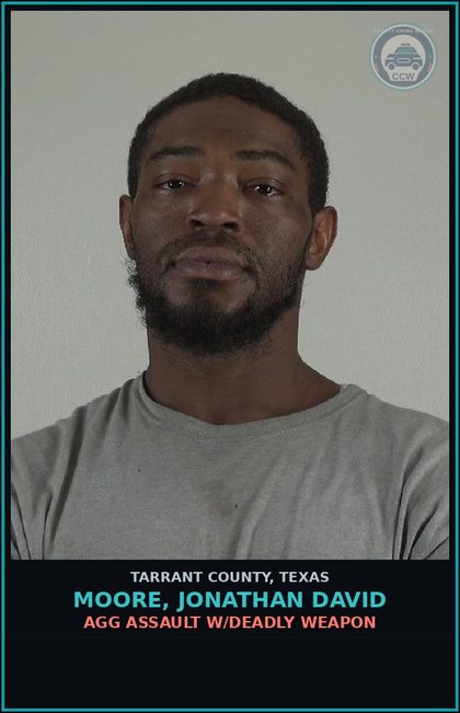 CCW arrest card for Moore, Jonathan David in Tarrant County: AGG ASSAULT W/DEADLY WEAPON