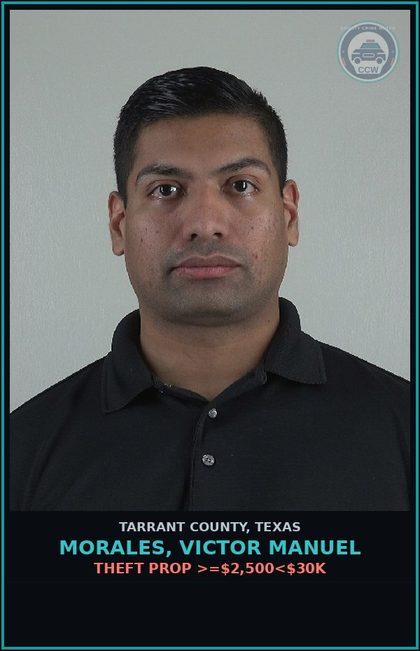 CCW arrest card for Morales, Victor Manuel in Tarrant County: THEFT PROP >=$2,500<$30K