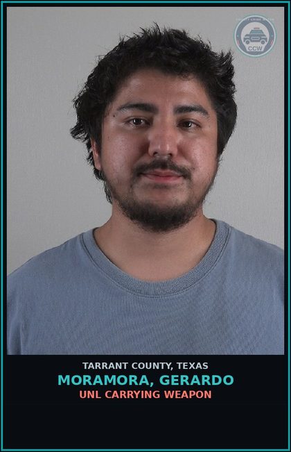 CCW arrest card for Moramora, Gerardo in Tarrant County: UNL CARRYING WEAPON