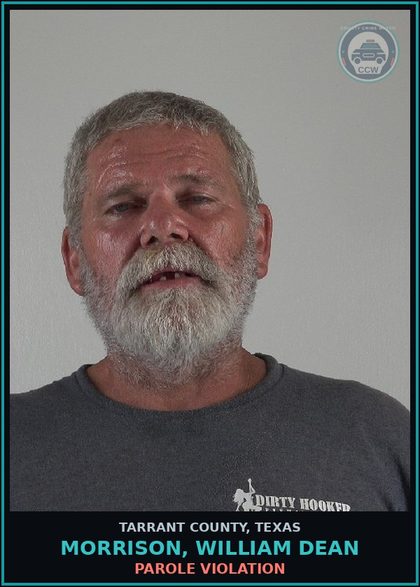 CCW arrest card for Morrison, William Dean in Tarrant County: PAROLE VIOLATION