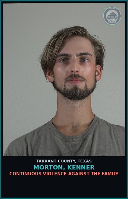 CCW arrest card for Morton, Kenner in Tarrant County: CONTINUOUS VIOLENCE AGAINST THE FAMILY