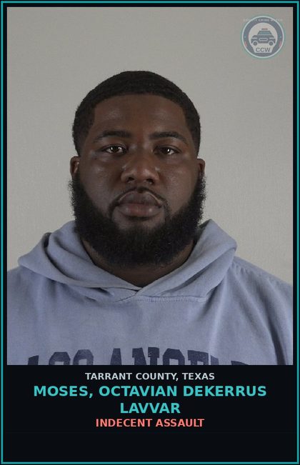 CCW arrest card for Moses, Octavian Dekerrus Lavvar in Tarrant County: INDECENT ASSAULT