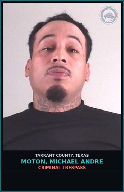 CCW arrest card for Moton, Michael Andre in Tarrant County: CRIMINAL TRESPASS