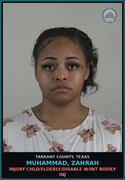 CCW arrest card for Muhammad, Zahrah in Tarrant County: INJURY chld/ELDERLY/DISABLE W/INT BODILY INJ