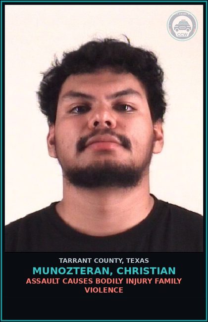 CCW arrest card for Munozteran, Christian in Tarrant County: ASSAULT CAUSES BODILY INJURY FAMILY VIOLENCE