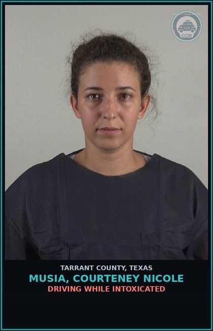 CCW arrest card for Musia, Courteney Nicole in Tarrant County: DRIVING WHILE INTOXICATED