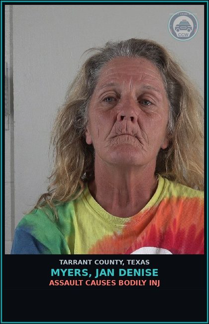 CCW arrest card for Myers, Jan Denise in Tarrant County: ASSAULT CAUSES BODILY INJ