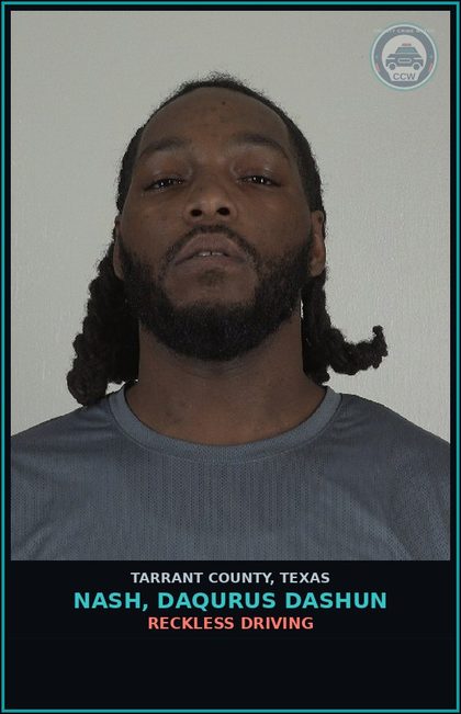 CCW arrest card for Nash, Daqurus Dashun in Tarrant County: RECKLESS DRIVING