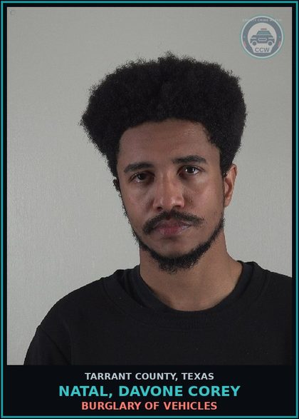 CCW arrest card for Natal, Davone Corey in Tarrant County: BURGLARY OF VEHICLES