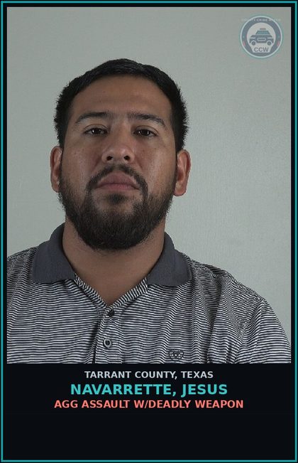 CCW arrest card for Navarrette, Jesus in Tarrant County: AGG ASSAULT W/DEADLY WEAPON