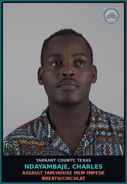 CCW arrest card for Ndayambaje, Charles in Tarrant County: ASSAULT FAM/HOUSE MEM IMPEDE BREATH/CIRCULAT